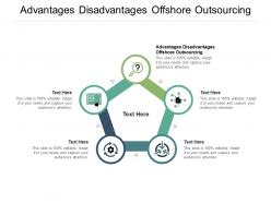 Advantages disadvantages offshore outsourcing ppt powerpoint presentation gallery information cpb