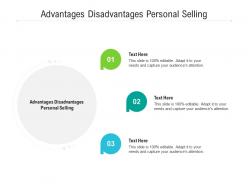 Advantages disadvantages personal selling ppt powerpoint presentation infographic template template cpb
