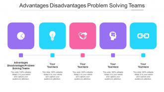 Advantages Disadvantages Problem Solving Teams Ppt Powerpoint Pictures Cpb