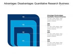 Advantages disadvantages quantitative research business ppt powerpoint presentation inspiration cpb