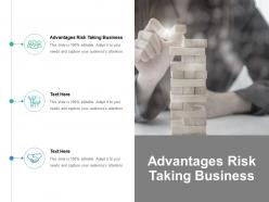 Advantages risk taking business ppt powerpoint presentation file deck cpb