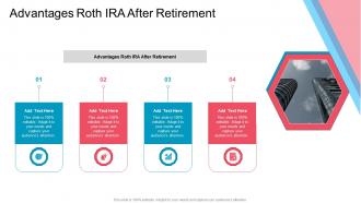 Advantages Roth IRA After Retirement In Powerpoint And Google Slides Cpb