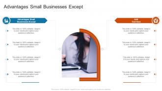 Advantages Small Businesses Except In Powerpoint And Google Slides Cpb