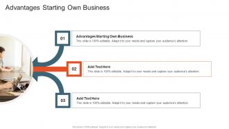 Advantages Starting Own Business In Powerpoint And Google Slides Cpb
