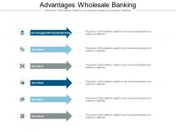 Advantages wholesale banking ppt powerpoint presentation inspiration objects cpb