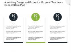 Advertising design and production proposal template 30 60 90 days plan ppt powerpoint show