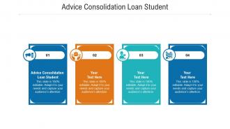 Advice consolidation loan student ppt powerpoint presentation infographics skills cpb