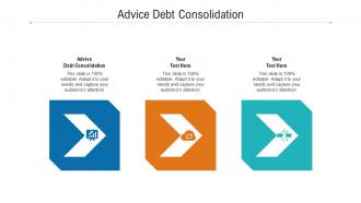 Advice debt consolidation ppt powerpoint presentation layouts design templates cpb