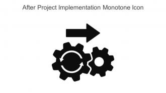 After Project Implementation Monotone Icon In Powerpoint Pptx Png And Editable Eps Format