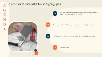 Agenda Execution Of Successful House Flipping Plan Ppt Slides Tips