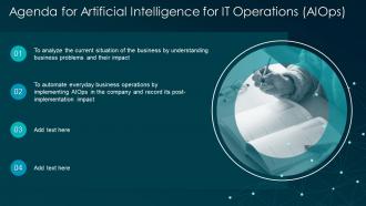 Agenda for artificial intelligence for IT operations AIOps ppt demonstration