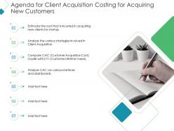Agenda for client acquisition costing for acquiring new customers ppt icons