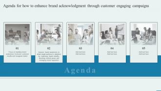 Agenda For How To Enhance Brand Acknowledgment Through Customer Engaging Campaigns