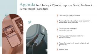 Agenda For Strategic Plan To Improve Social Network Recruitment Procedure