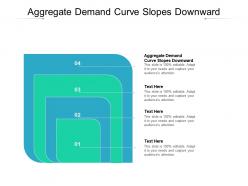 Aggregate demand curve slopes downward ppt powerpoint model diagrams cpb