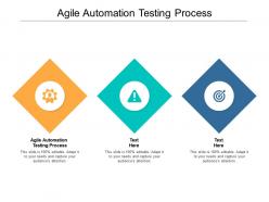 Agile automation testing process ppt powerpoint presentation styles layout cpb