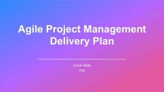 Agile Project Management Delivery Plan PPT Information AT