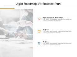 Agile roadmap vs release plan ppt powerpoint presentation gallery format cpb