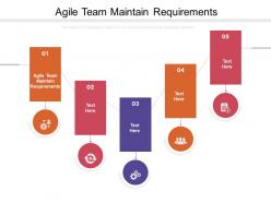 Agile team maintain requirements ppt powerpoint presentation icon graphics design cpb