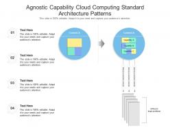 Agnostic capability cloud computing standard architecture patterns ppt presentation diagram