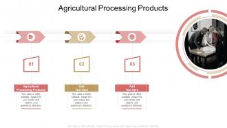 Agricultural Processing Products In Powerpoint And Google Slides Cpb
