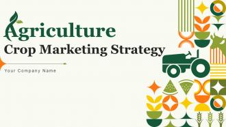 Agriculture Crop Marketing Strategy Powerpoint Presentation Slides Strategy CD V