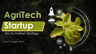 Agritech Startup Go To Market Strategy Powerpoint Presentation Slides GTM CD