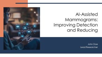 AI Assisted Mammograms Improving Detection And Reducing PPT Structure AT