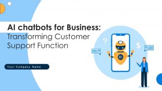 AI Chatbots For Business Transforming Customer Support Function Powerpoint Presentation Slides AI CD V