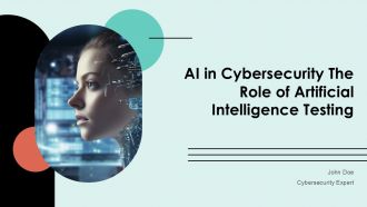 AI In Cybersecurity The Role Of Artificial Intelligence Testing PPT Slides ST AI