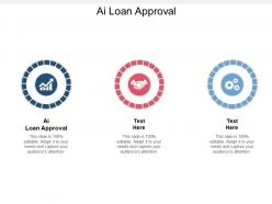 Ai loan approval ppt powerpoint presentation outline microsoft cpb