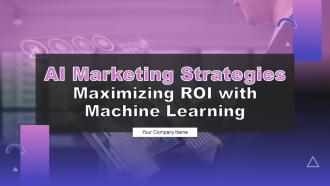 AI Marketing Strategies Maximizing ROI With Machine Learning AI CD V