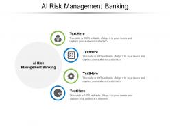 Ai risk management banking ppt powerpoint presentation outline tips cpb