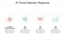 Ai threat detection response ppt powerpoint presentation outline graphics download cpb
