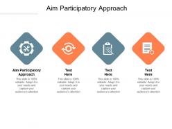 Aim participatory approach ppt powerpoint presentation infographic template design templates cpb