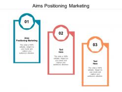 Aims positioning marketing ppt powerpoint presentation outline vector cpb