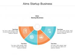 Aims startup business ppt powerpoint presentation styles design ideas cpb