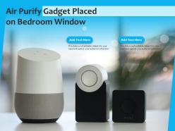 Air purify gadget placed on bedroom window