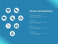 Alcohol and anaesthesia ppt powerpoint presentation ideas deck