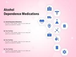 Alcohol dependence medications ppt powerpoint presentation professional infographic