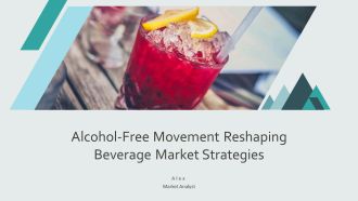 Alcohol Free Movement Reshaping Beverage Market Strategies PPT Template AT