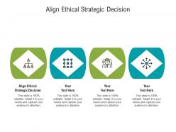 Align ethical strategic decision ppt powerpoint presentation slides portrait cpb