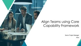 Align Teams Using Core Capability Framework PPT Guidelines AT