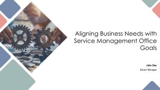 Aligning Business Needs With Service Management Office Goals PPT Guidelines AT