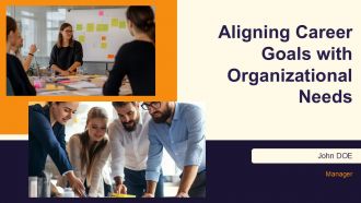 Aligning Career Goals With Organizational Needs PPT Example AT