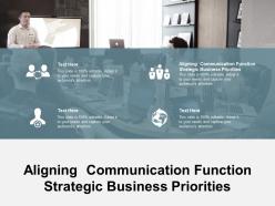 Aligning communication function strategic business priorities ppt icon files cpb