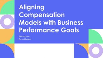 Aligning Compensation Models With Business Performance Goals PPT PowerPoint AT Aligning Compensation Models With Business Performance Goals PPT PowerPoint AT