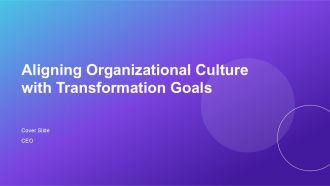 Aligning Organizational Culture With Transformation Goals PPT Sample AT
