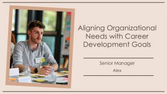 Aligning Organizational Needs With Career Development Goals PPT Template AT