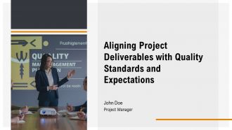 Aligning Project Deliverables With Quality Standards And Expectations PPT Demonstration AT
